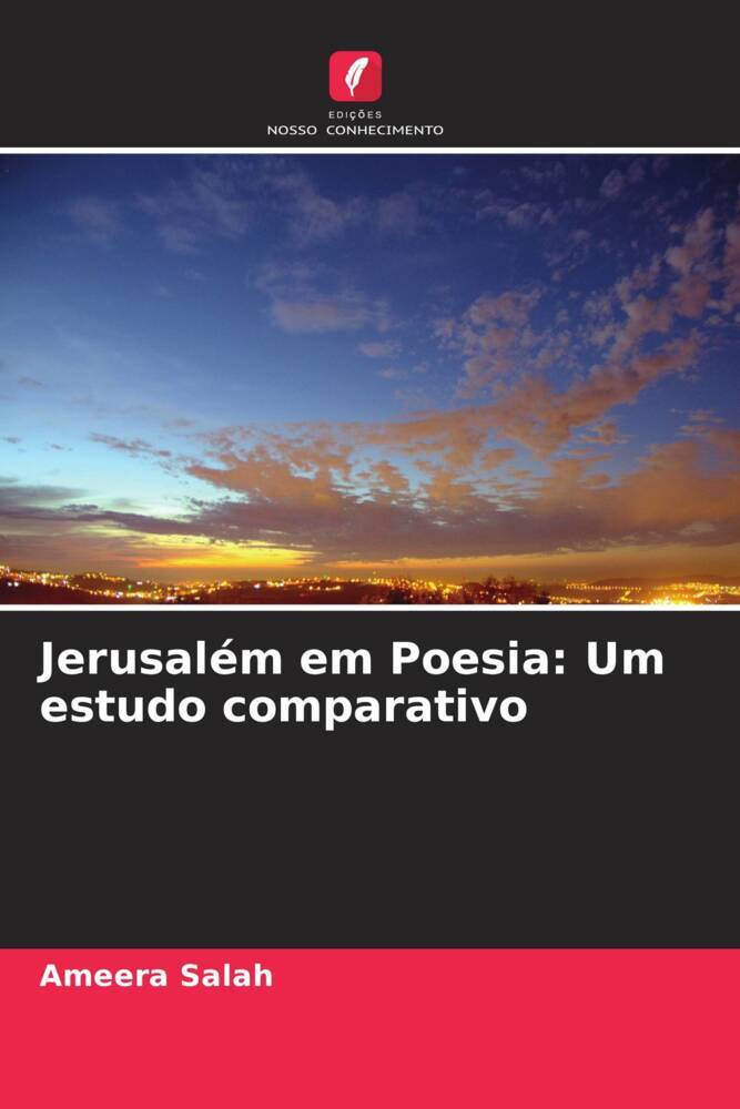 Jerusalém em Poesia: Um estudo comparativo - Salah, Ameera