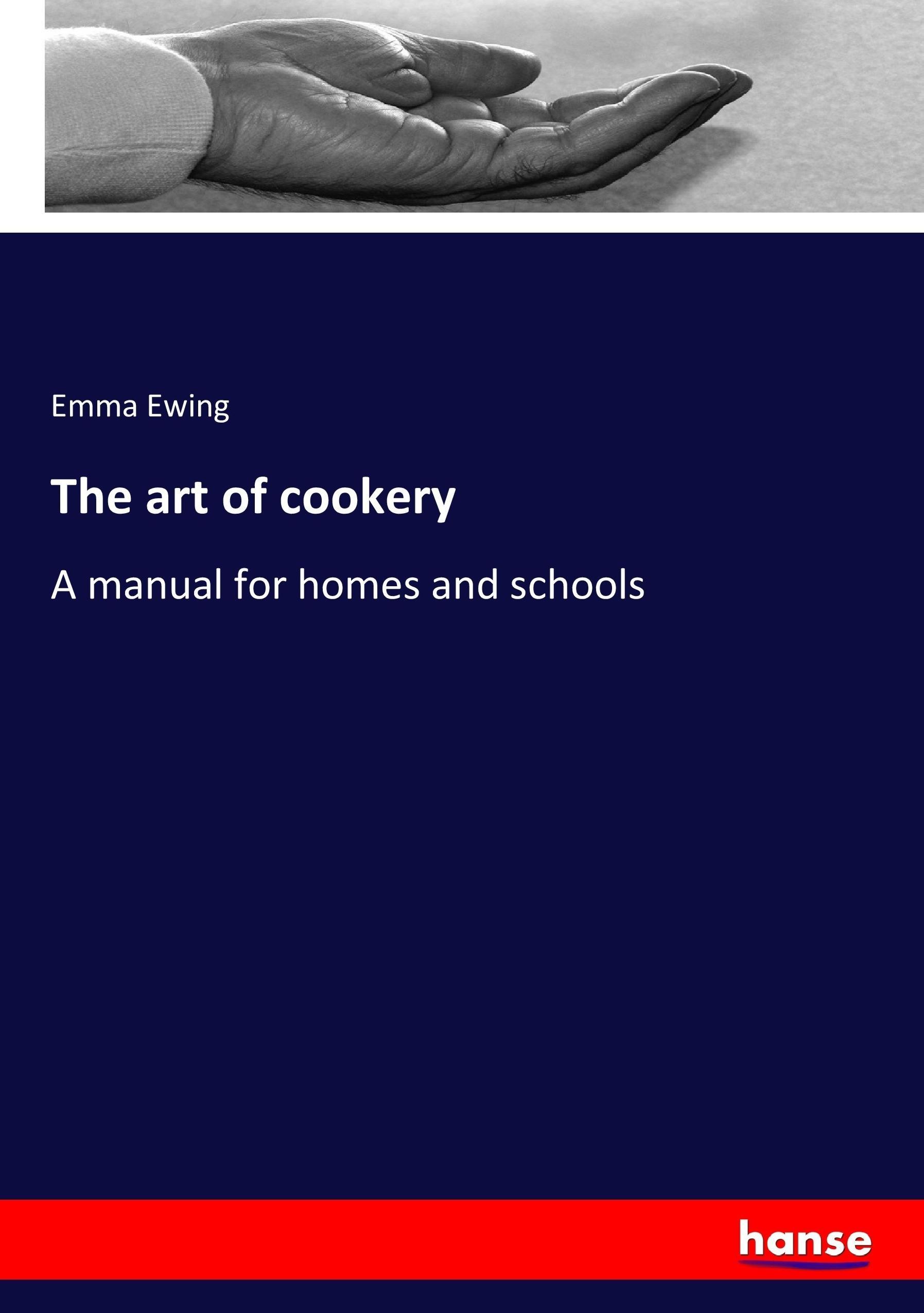The art of cookery - Ewing, Emma