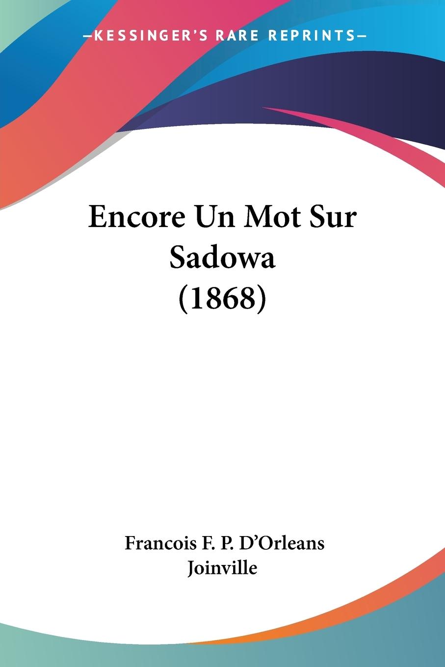 Encore Un Mot Sur Sadowa (1868) - Joinville, Francois F. P. D Orleans