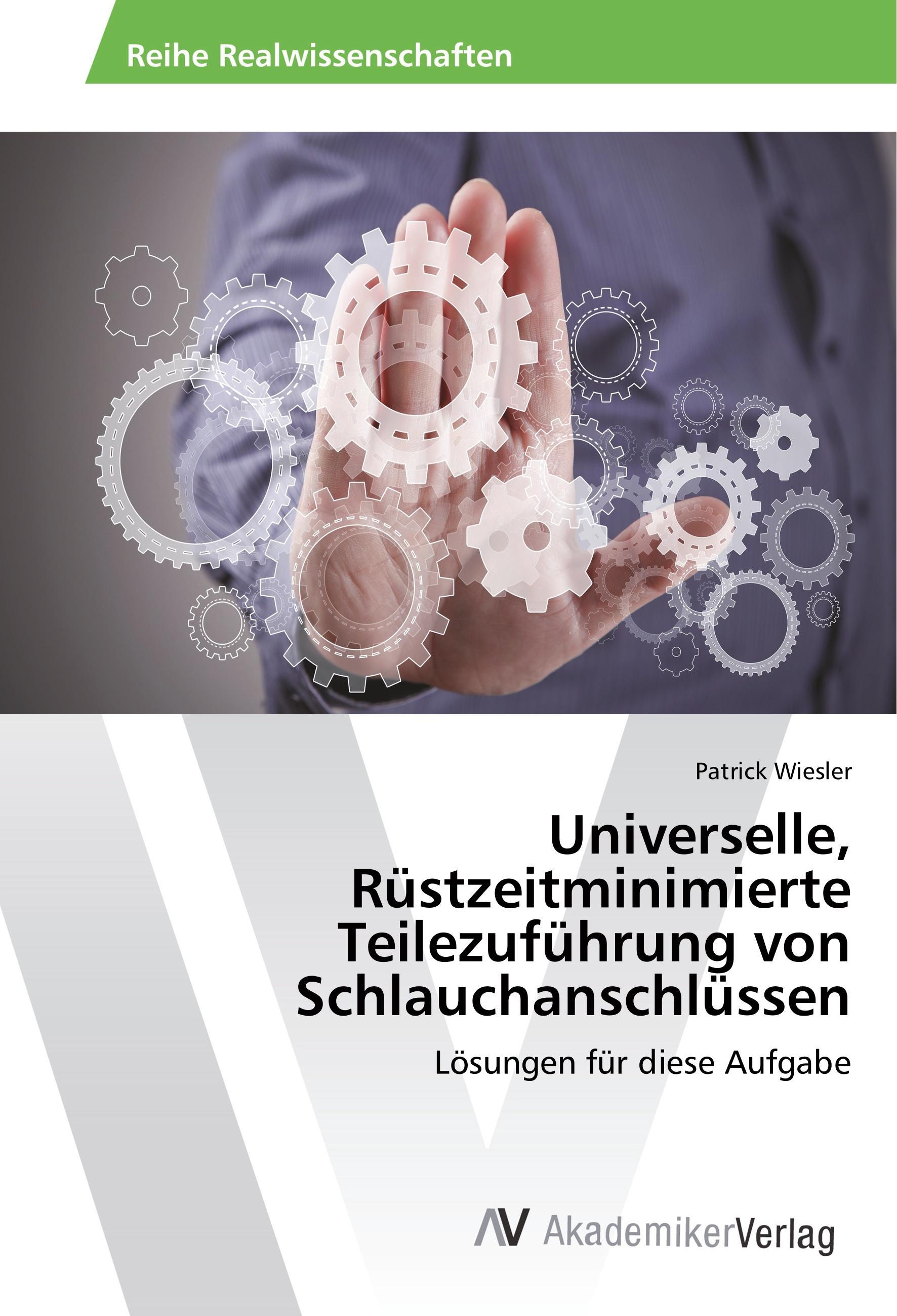 Universelle, Ruestzeitminimierte Teilezufuehrung von Schlauchanschluessen - Wiesler, Patrick