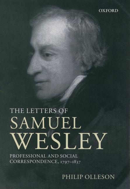 The Letters of Samuel Wesley: Professional and Social Correspondence, 1797-1837 - Wesley, Samuel