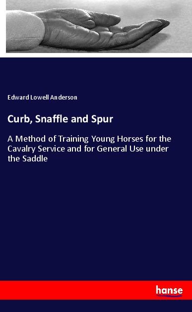 Curb, Snaffle and Spur - Anderson, Edward Lowell