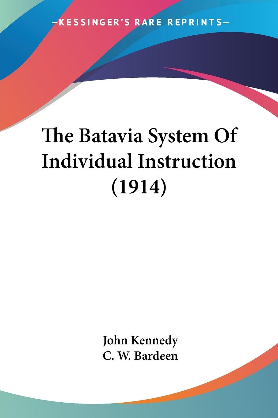 The Batavia System Of Individual Instruction (1914) - Kennedy, John