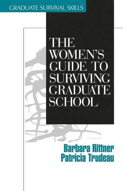 The Women′s Guide to Surviving Graduate School - Rittner, Barbara Trudeau, Patricia A.