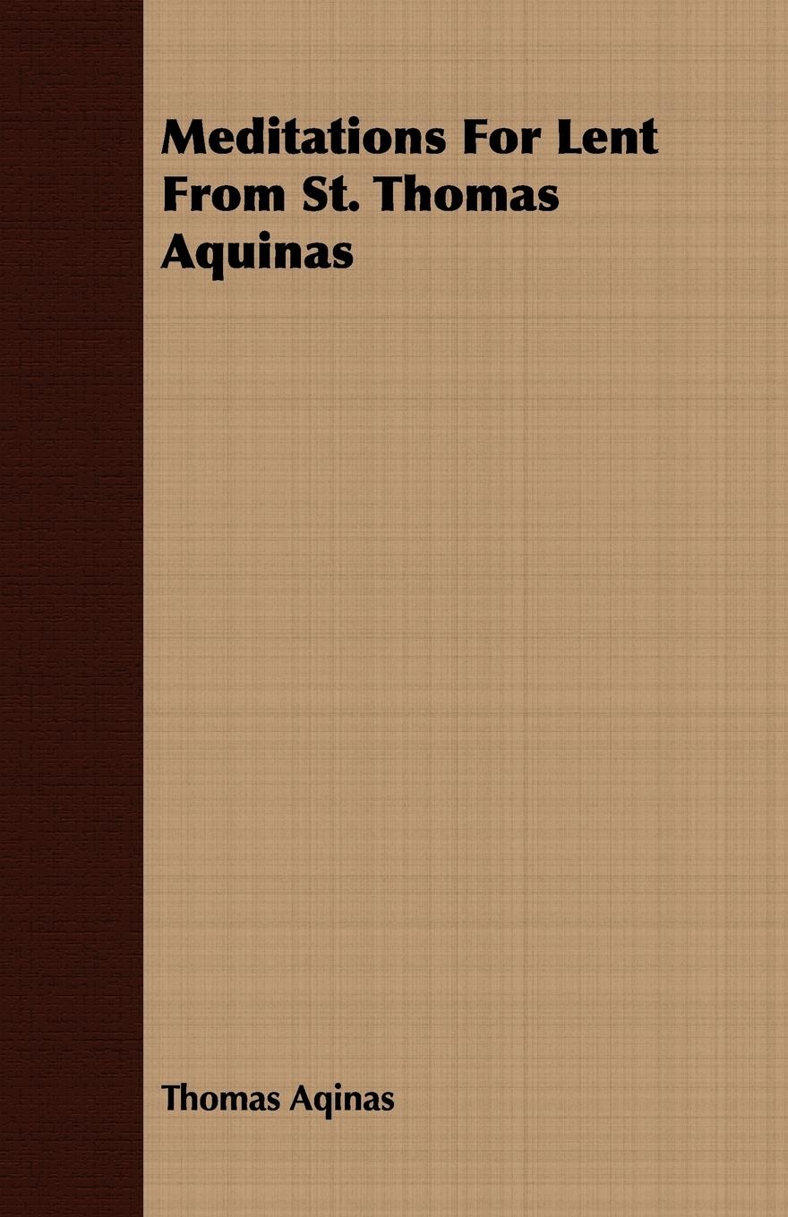 Meditations For Lent From St. Thomas Aquinas - Aquinas, Thomas