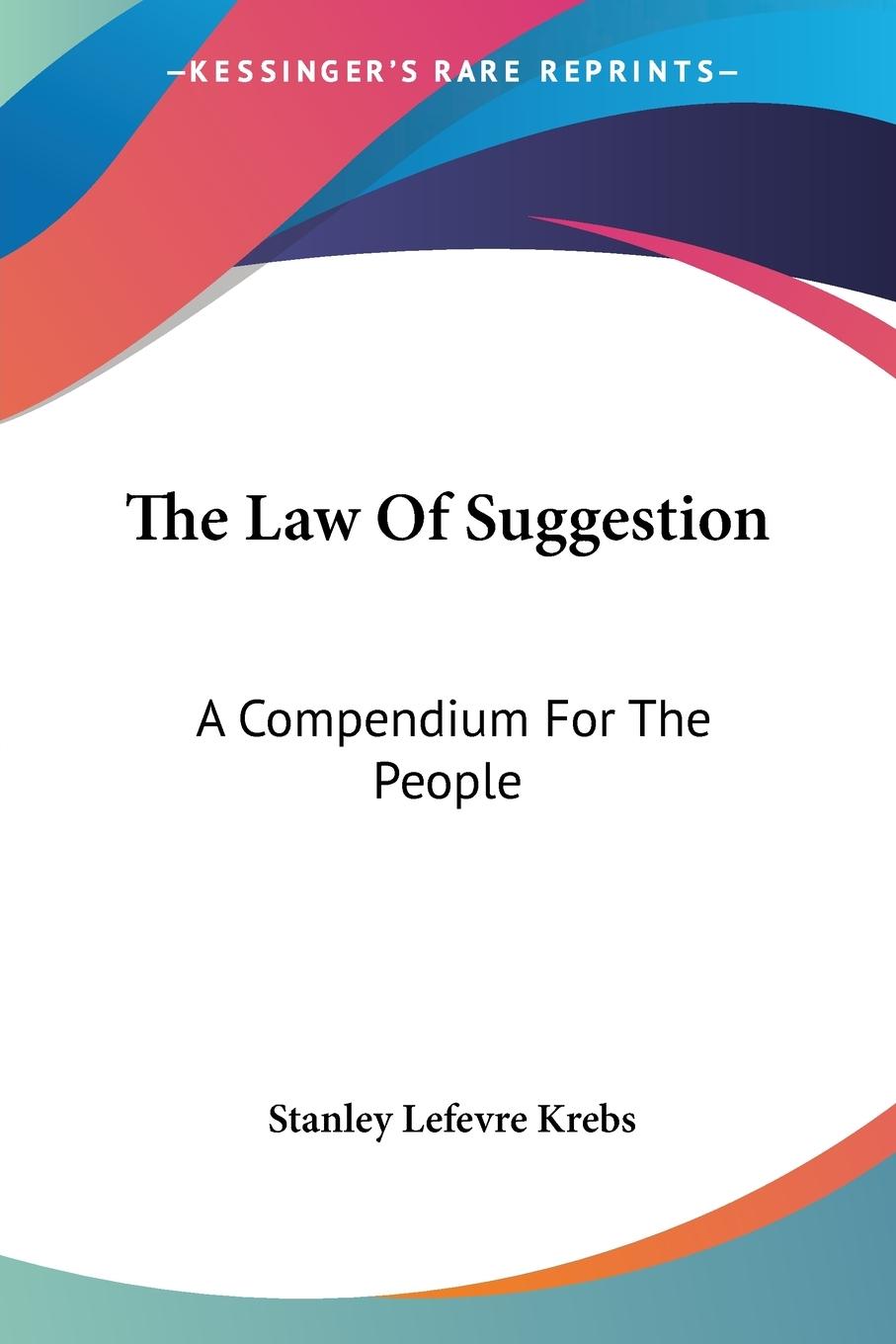The Law Of Suggestion - Krebs, Stanley Lefevre