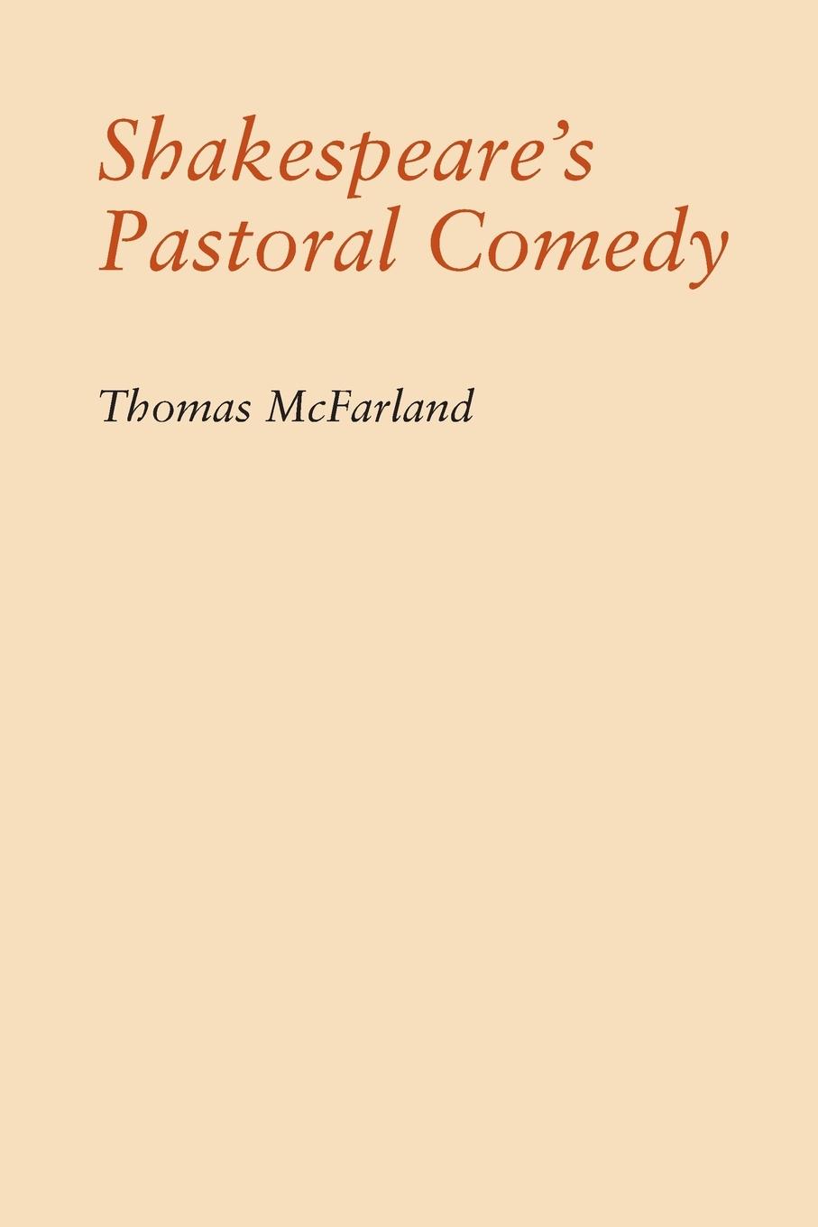 Shakespeare s Pastoral Comedy - Mcfarland, Thomas