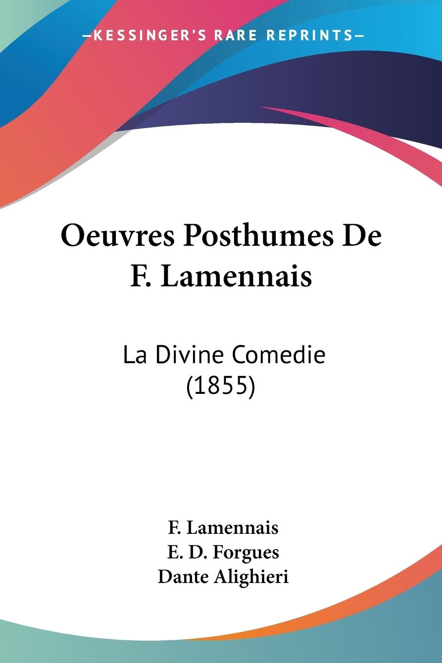 Oeuvres Posthumes De F. Lamennais - Lamennais, F. Forgues, E. D. Alighieri, Dante