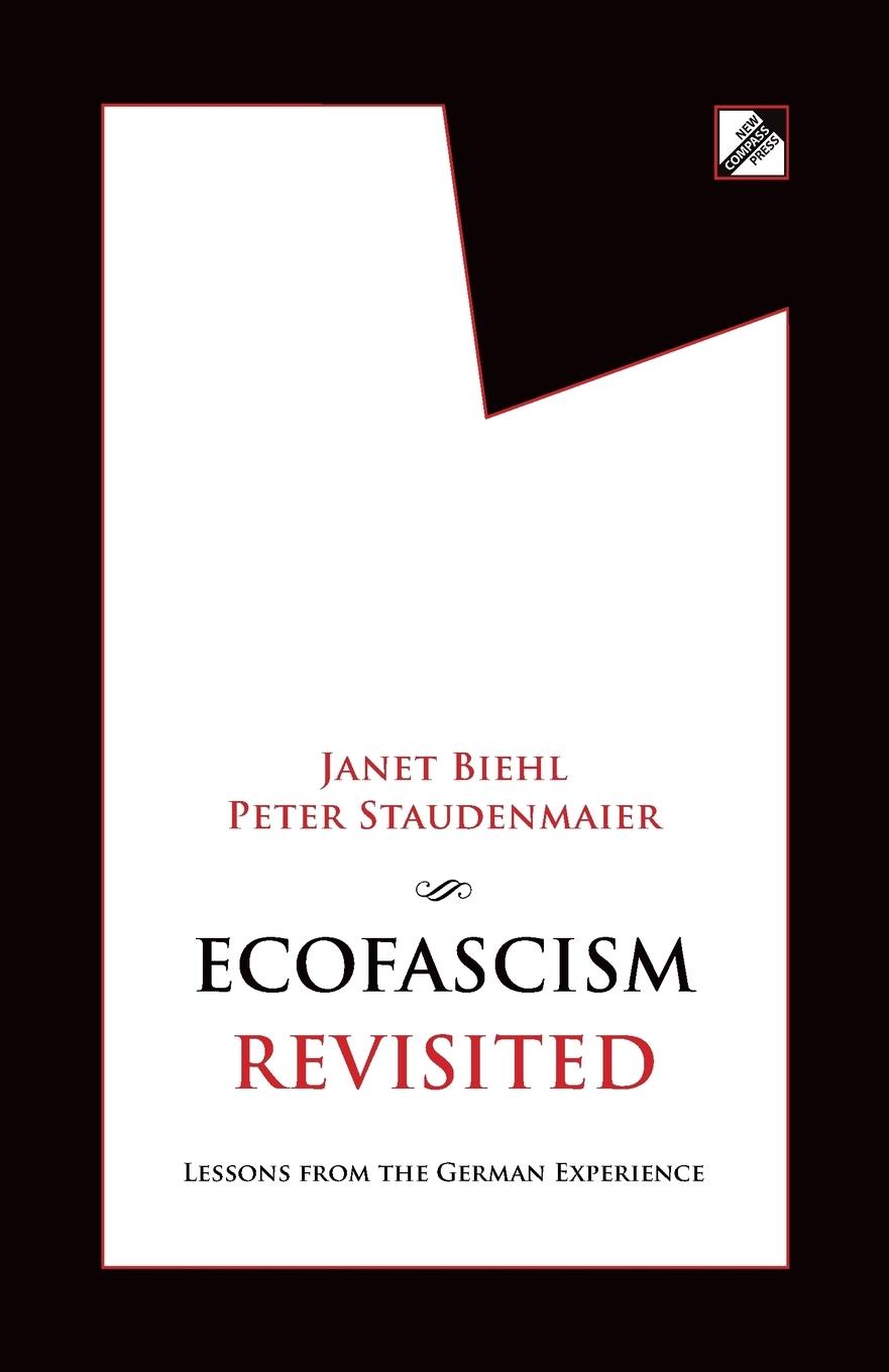 Ecofascism Revisited - Biehl, Janet Staudenmaier, Peter