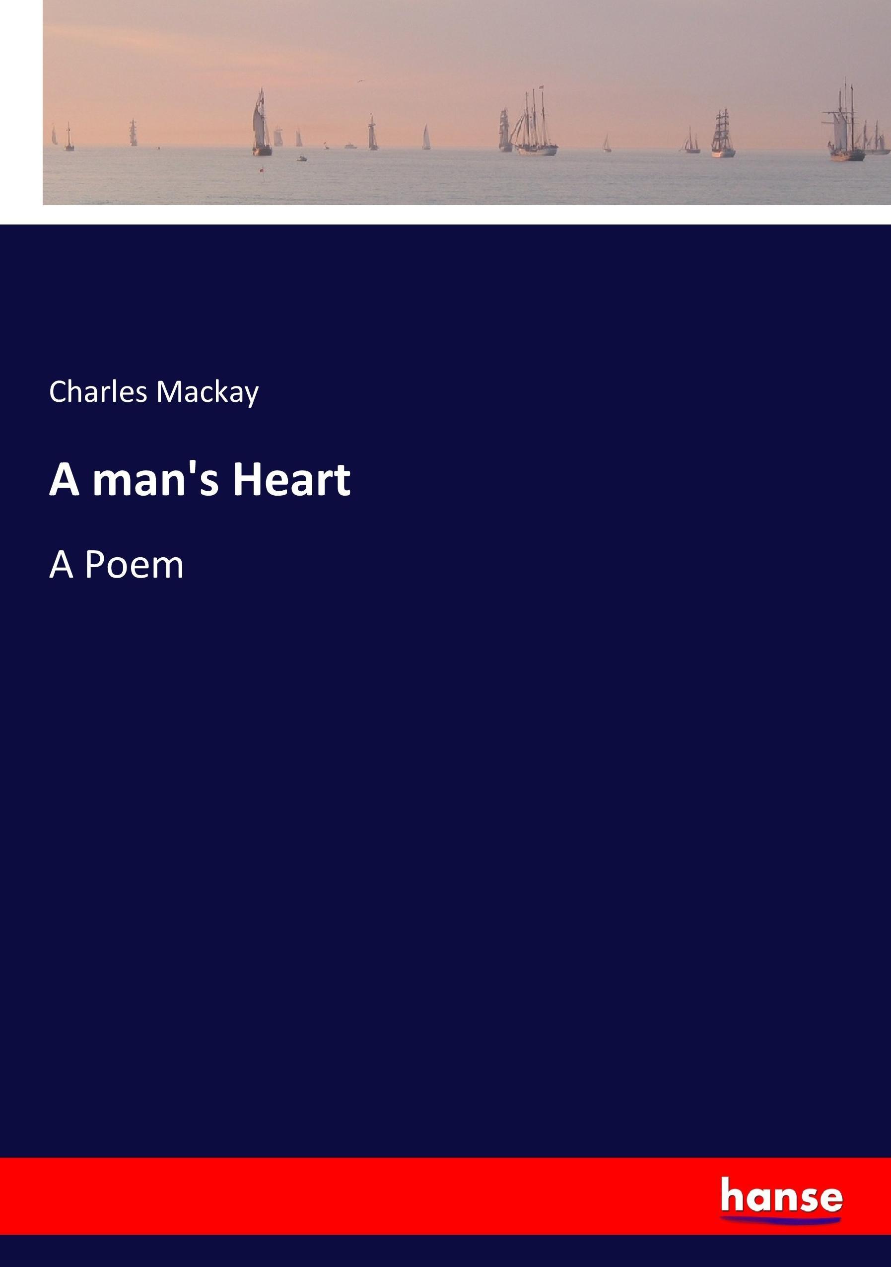 A man s Heart - Mackay, Charles