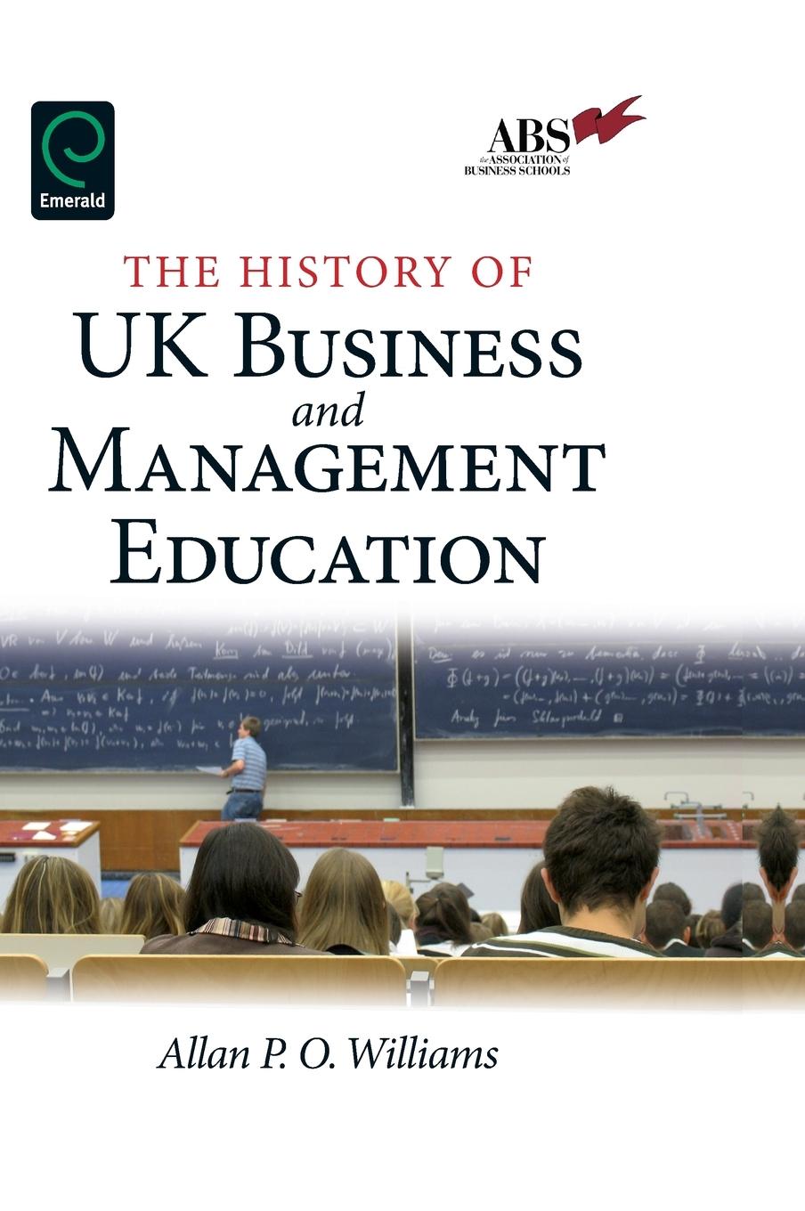 The History of UK Business and Management Education - Williams, Alan P. O.
