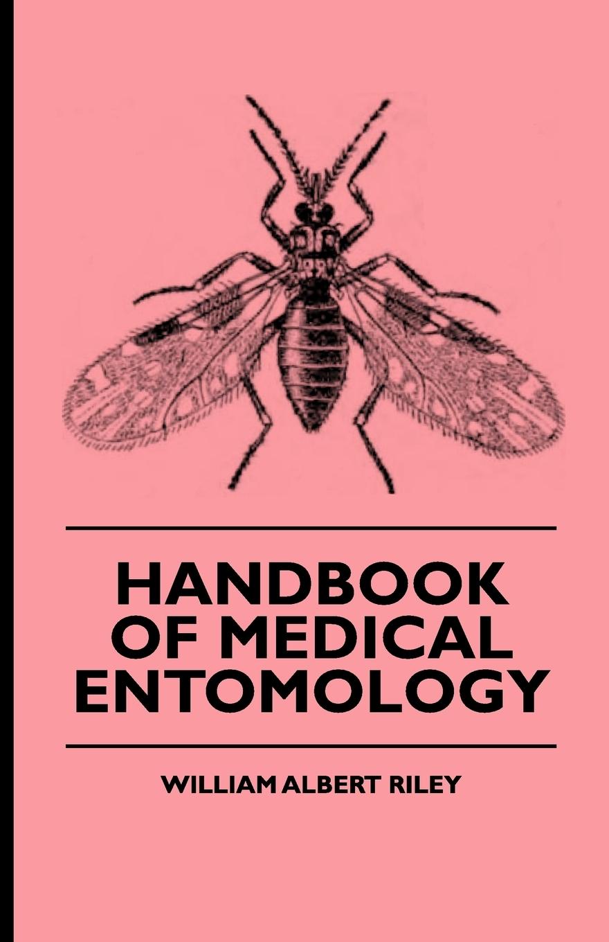 Handbook of Medical Entomology - Riley, William Albert Holmes, Robert Stratten