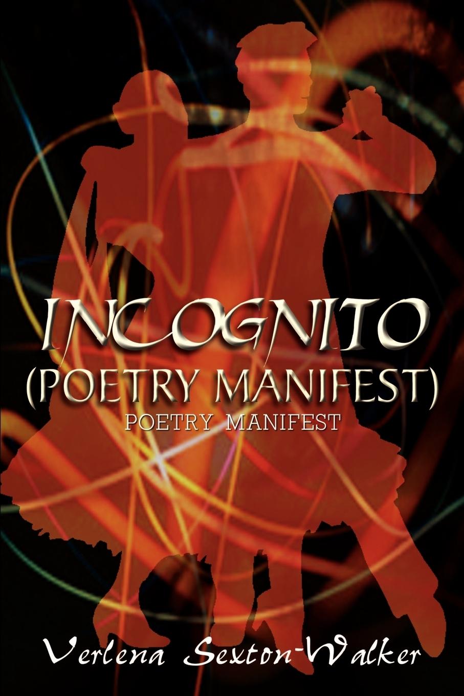 INCOGNITO (POETRY MANIFEST) - Sexton-Walker, Verlena