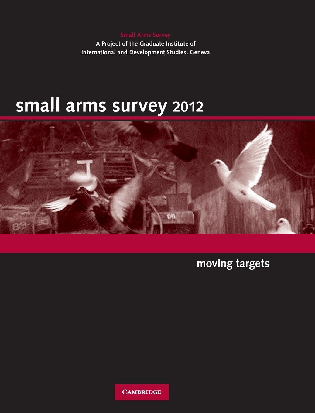 Small Arms Survey 2012: Moving Targets - Small Arms Survey Geneva