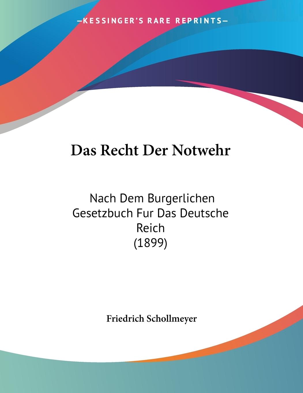 Das Recht Der Notwehr - Schollmeyer, Friedrich