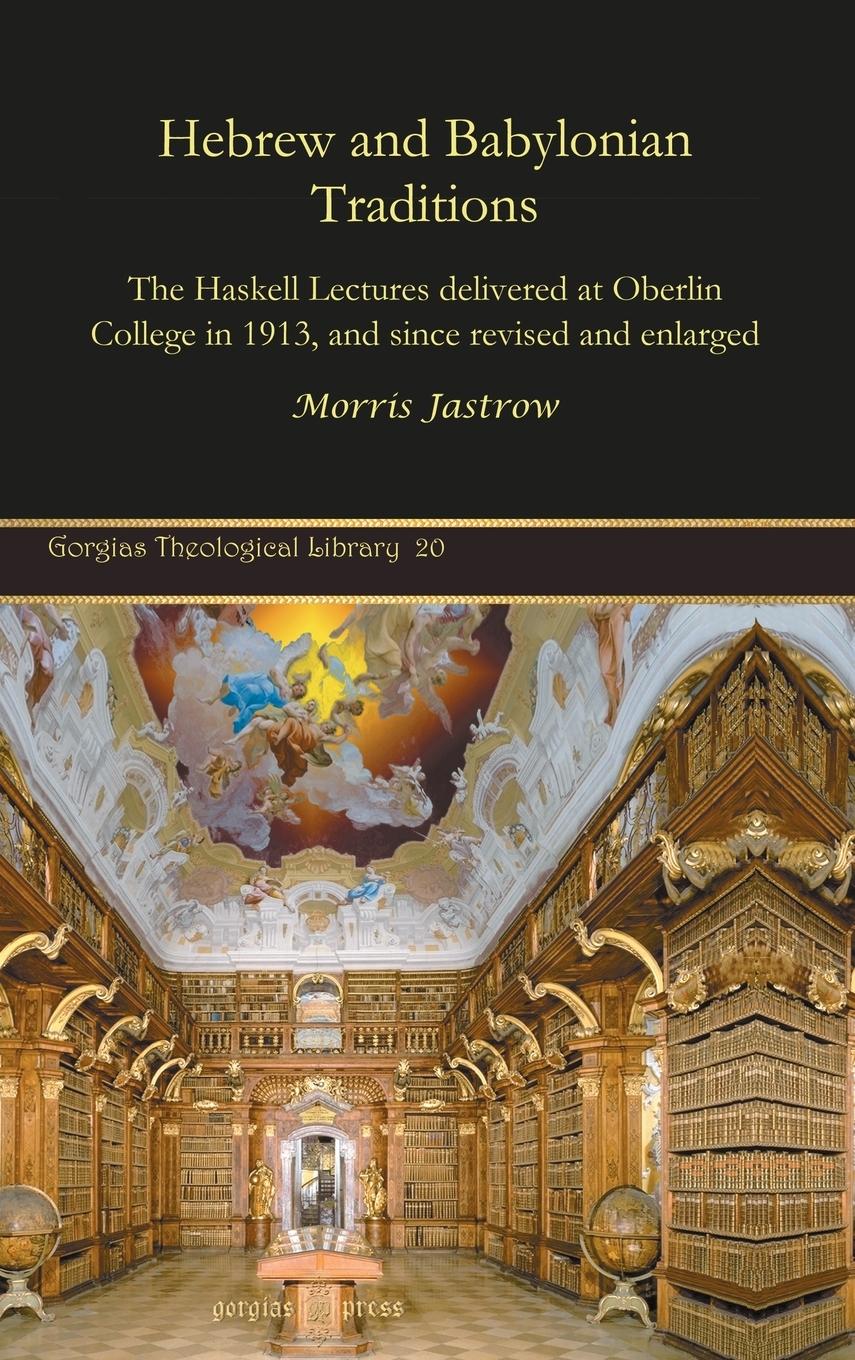 Hebrew and Babylonian Traditions - Jastrow, Morris Jr.