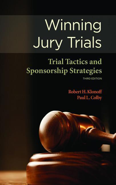WINNING JURY TRIALS 3/E - Klonoff, Robert H. Colby, Paul L.