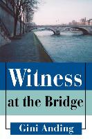 Witness at the Bridge - Anding, Gini