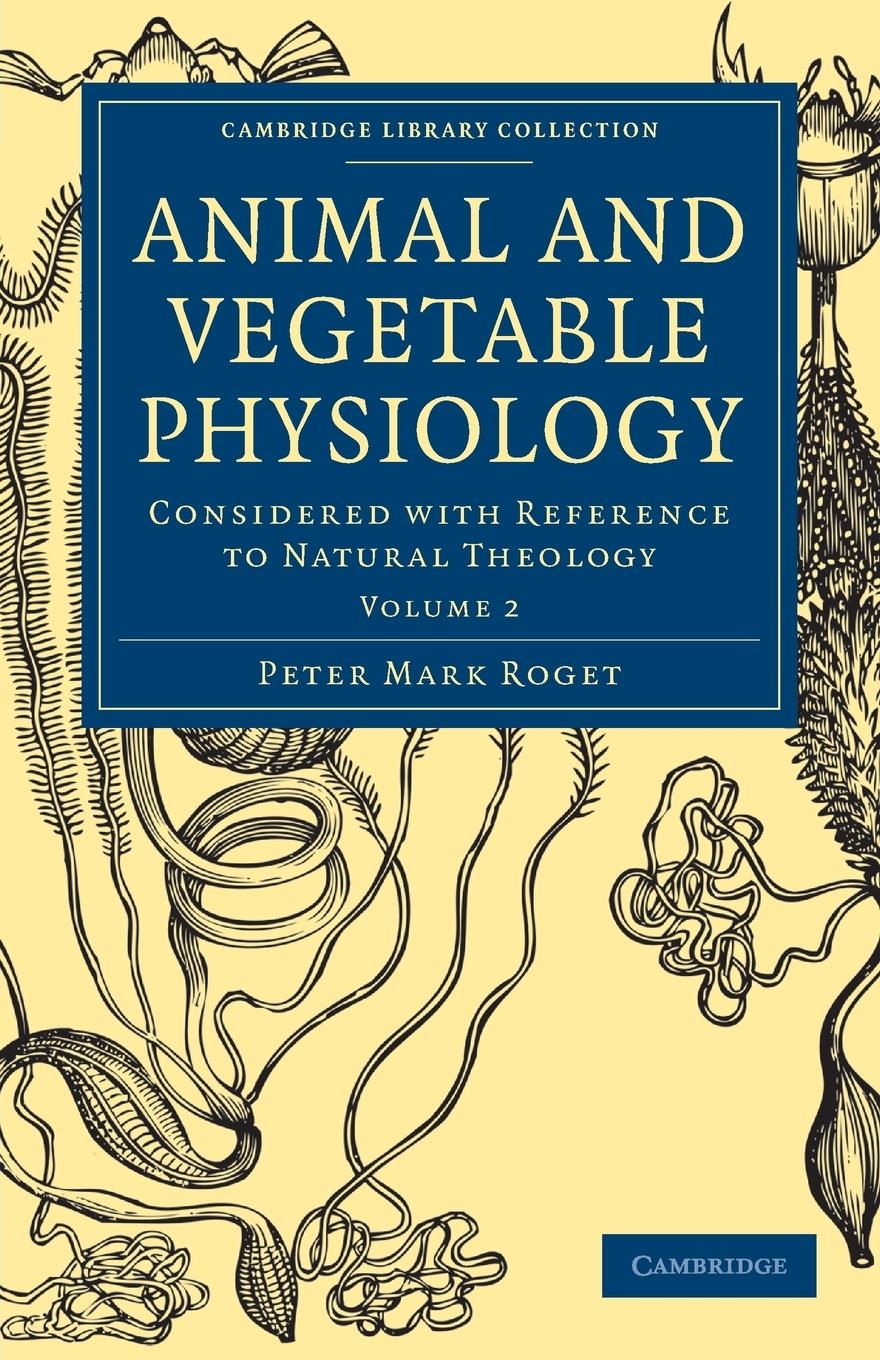 Animal and Vegetable Physiology - Volume 2 - Roget, Peter Mark