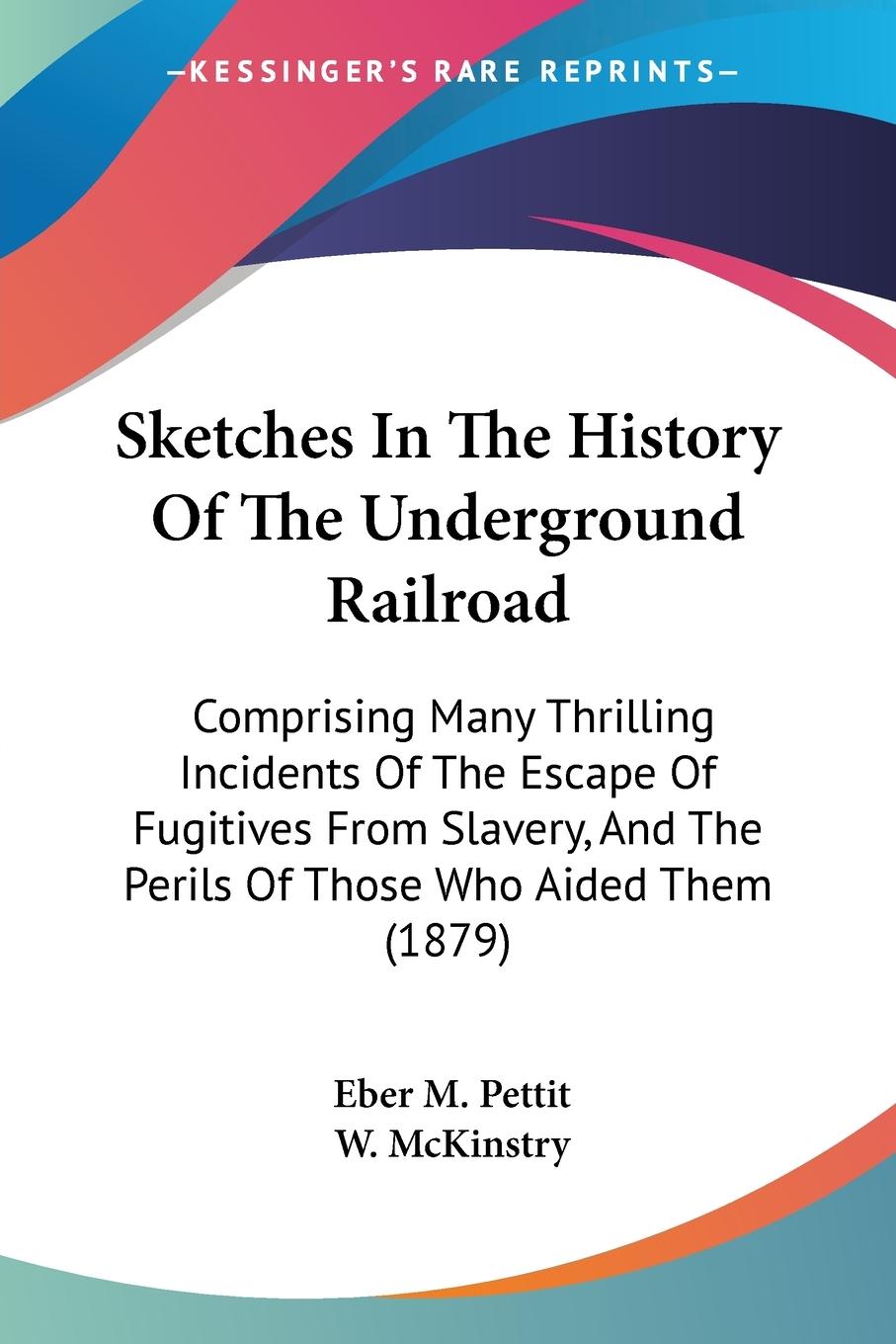 Sketches In The History Of The Underground Railroad - Pettit, Eber M.