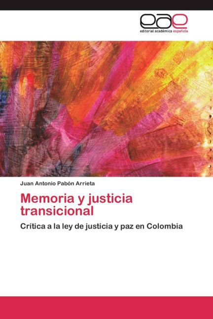 Memoria y justicia transicional - Pabón Arrieta, Juan Antonio
