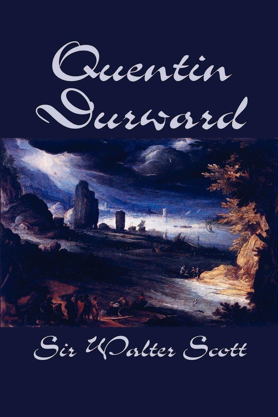 Quentin Durward by Sir Walter Scott, Fiction, Historical, Literary - Scott, Walter