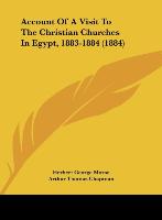 Account Of A Visit To The Christian Churches In Egypt, 1883-1884 (1884) - Morse, Herbert George Chapman, Arthur Thomas Butler, A. J.