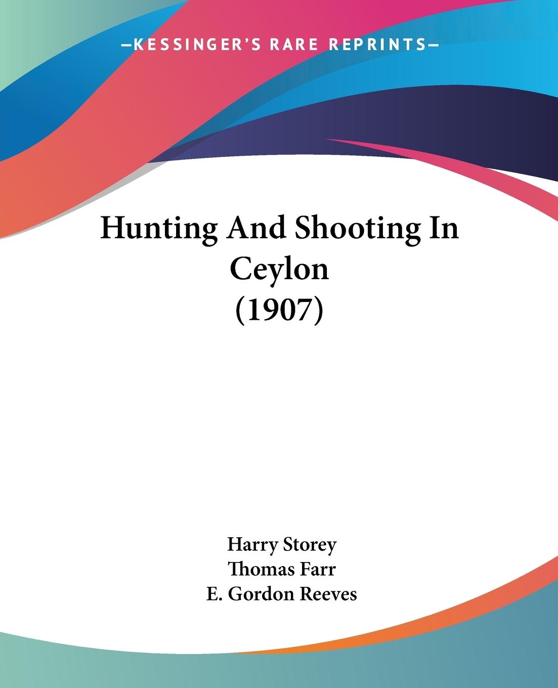 Hunting And Shooting In Ceylon (1907) - Storey, Harry