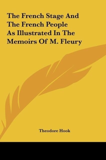 The French Stage And The French People As Illustrated In The Memoirs Of M. Fleury