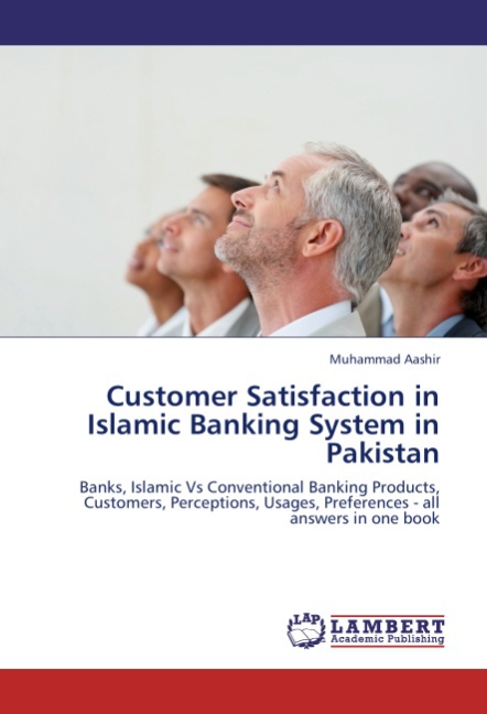 Customer Satisfaction in Islamic Banking System in Pakistan - Aashir, Muhammad