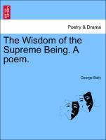 Bally, G: Wisdom of the Supreme Being. A poem. - Bally, George