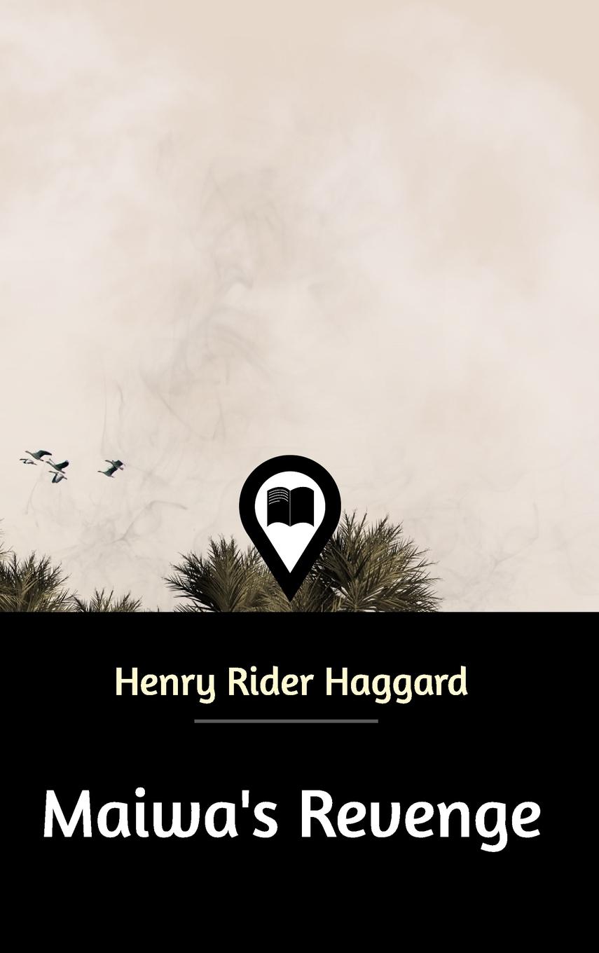 Maiwa s Revenge - Haggard, Henry Rider