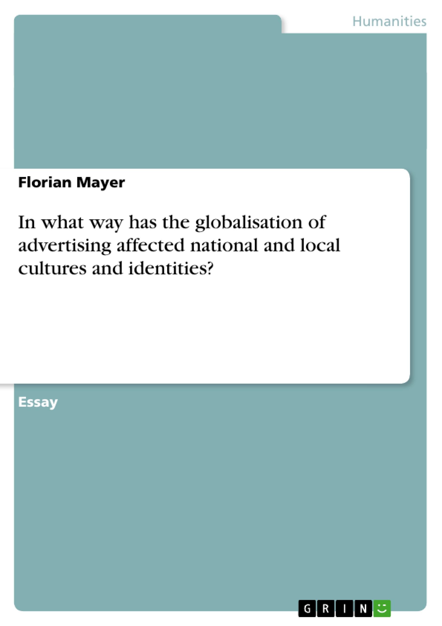 In what way has the globalisation of advertising affected national and local cultures and identities? - Mayer, Florian