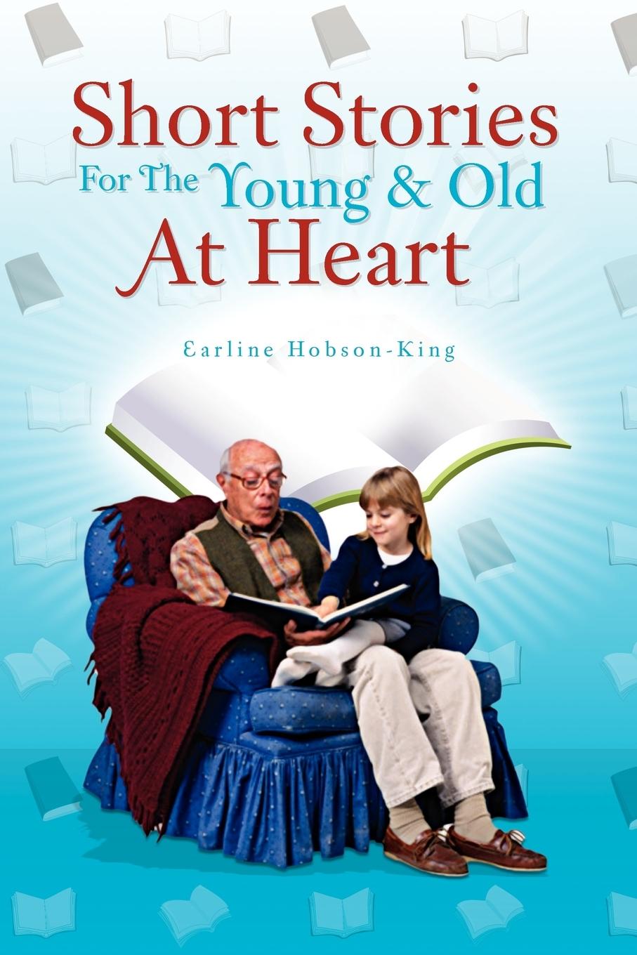 Short Stories For The Young & Old At Heart - Hobson-King, Earline