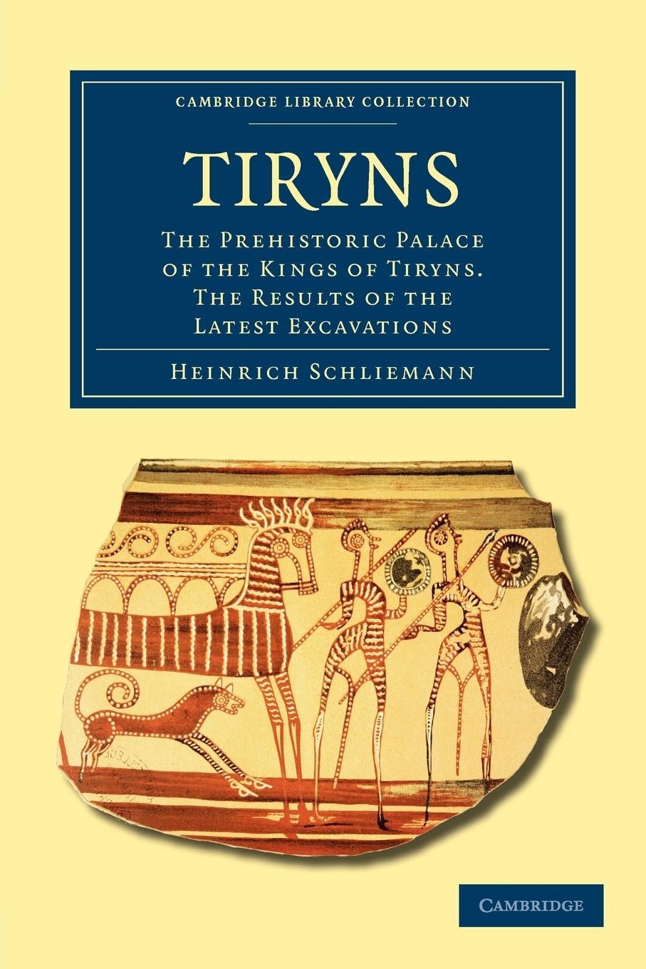 Tiryns - Schliemann, Heinrich Schliemann