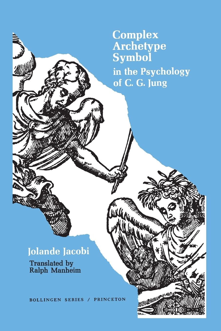Complex/Archetype/Symbol in the Psychology of C.G. Jung - Jacobi, Jolande