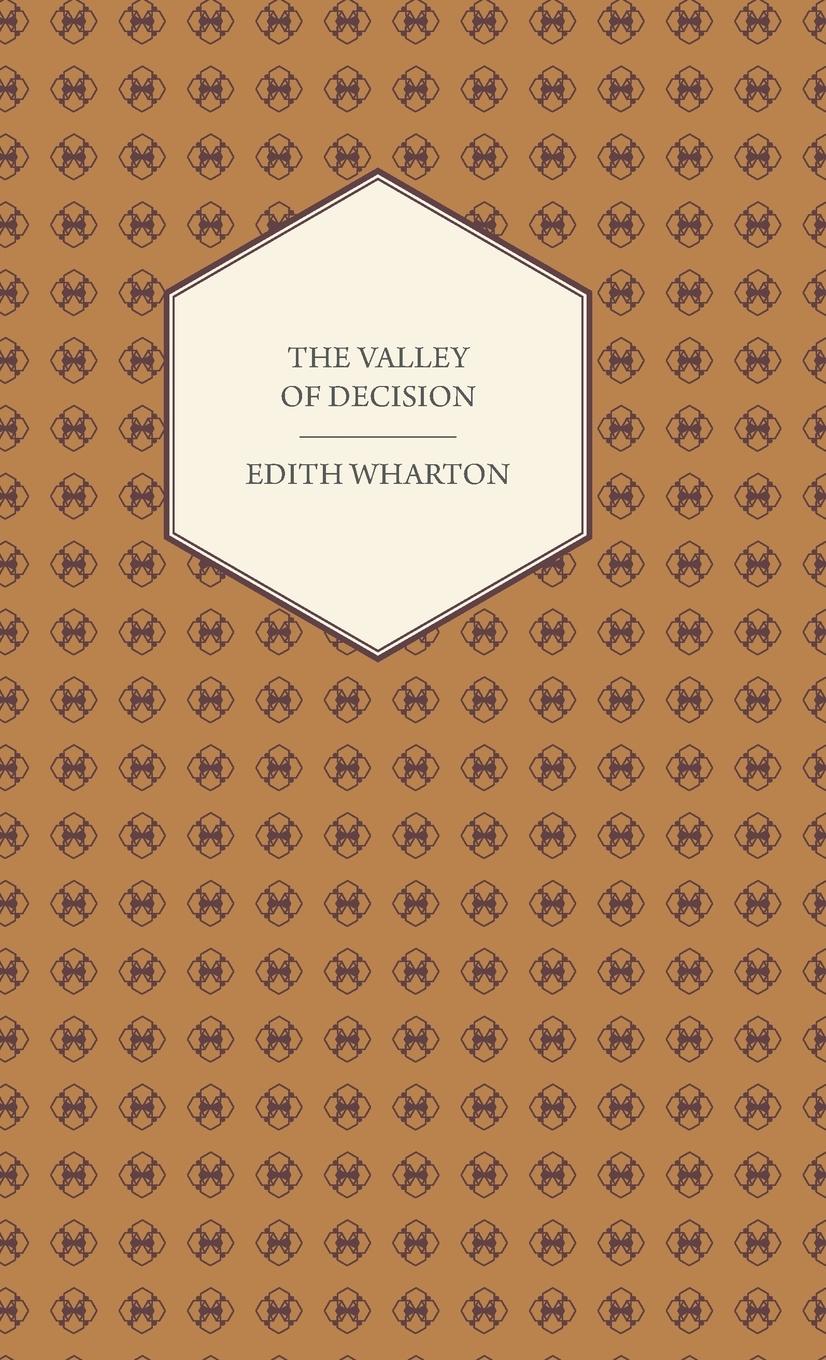 The Valley of Decision - A Novel - Wharton, Edith Sparkes, John Charles Lewis