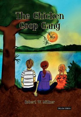 The Chicken Coop Gang - Millner, Robert W.