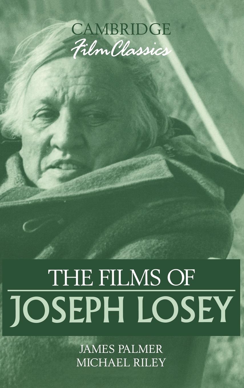 The Films of Joseph Losey - Palmer, James Riley, Michael