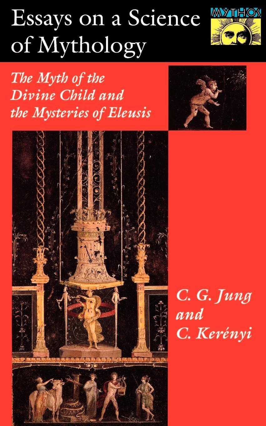 Essays on a Science of Mythology - Jung, C. G. Kerényi, Carl