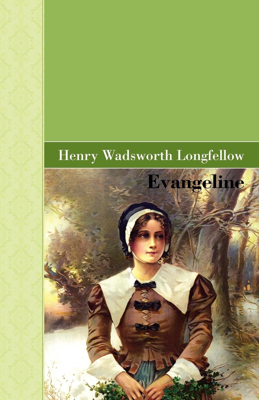 Evangeline - Longfellow, Henry Wadsworth