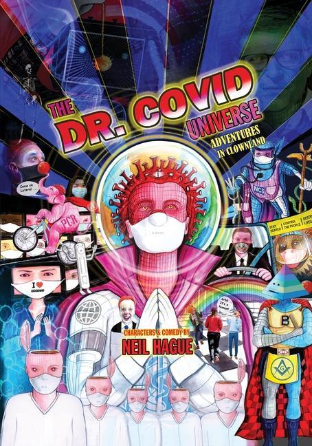 The Dr. Covid Universe: Adventures in Clown Land - Hague, Neil