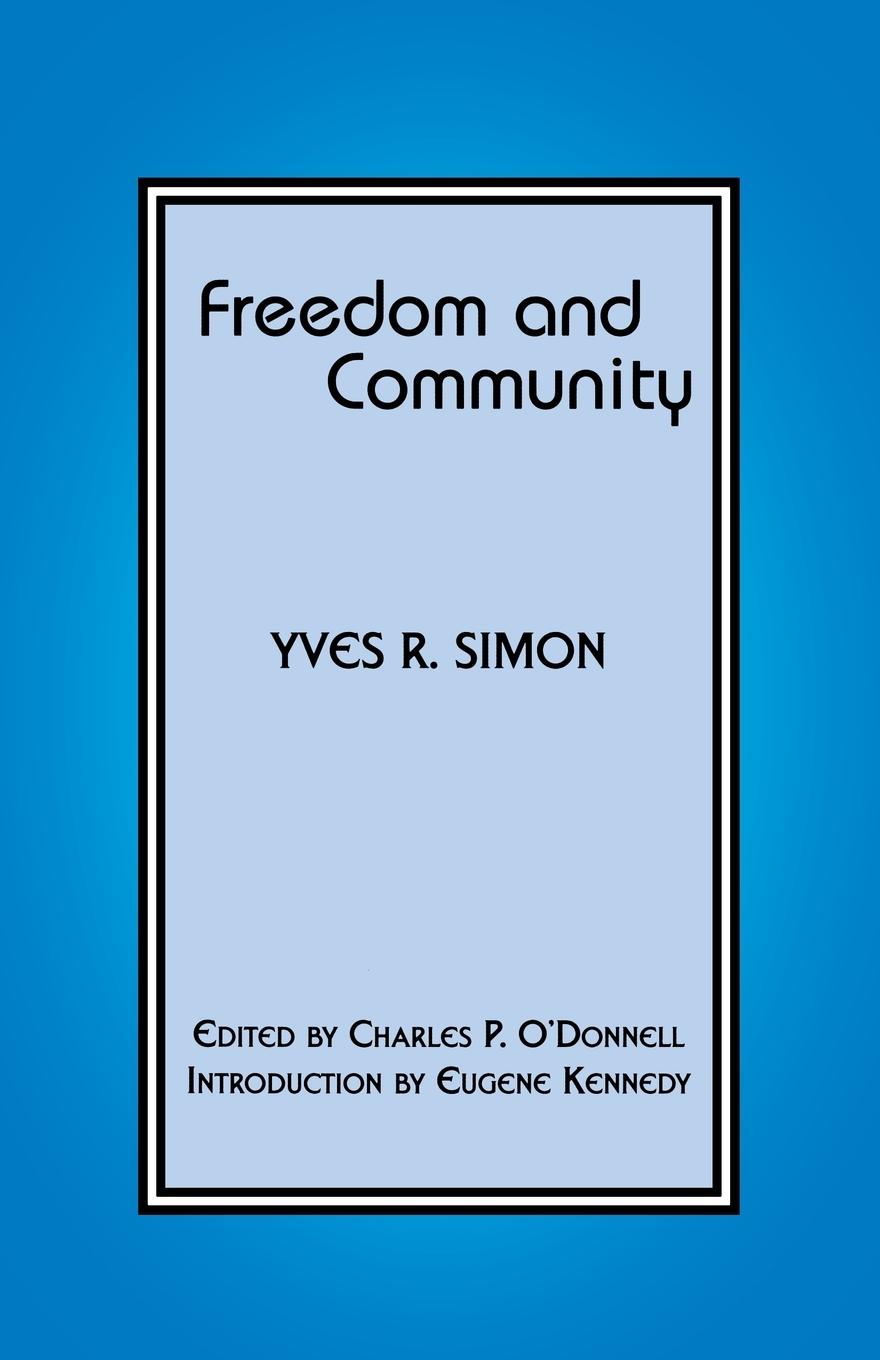 Freedom and Community - Simon, Yves R.