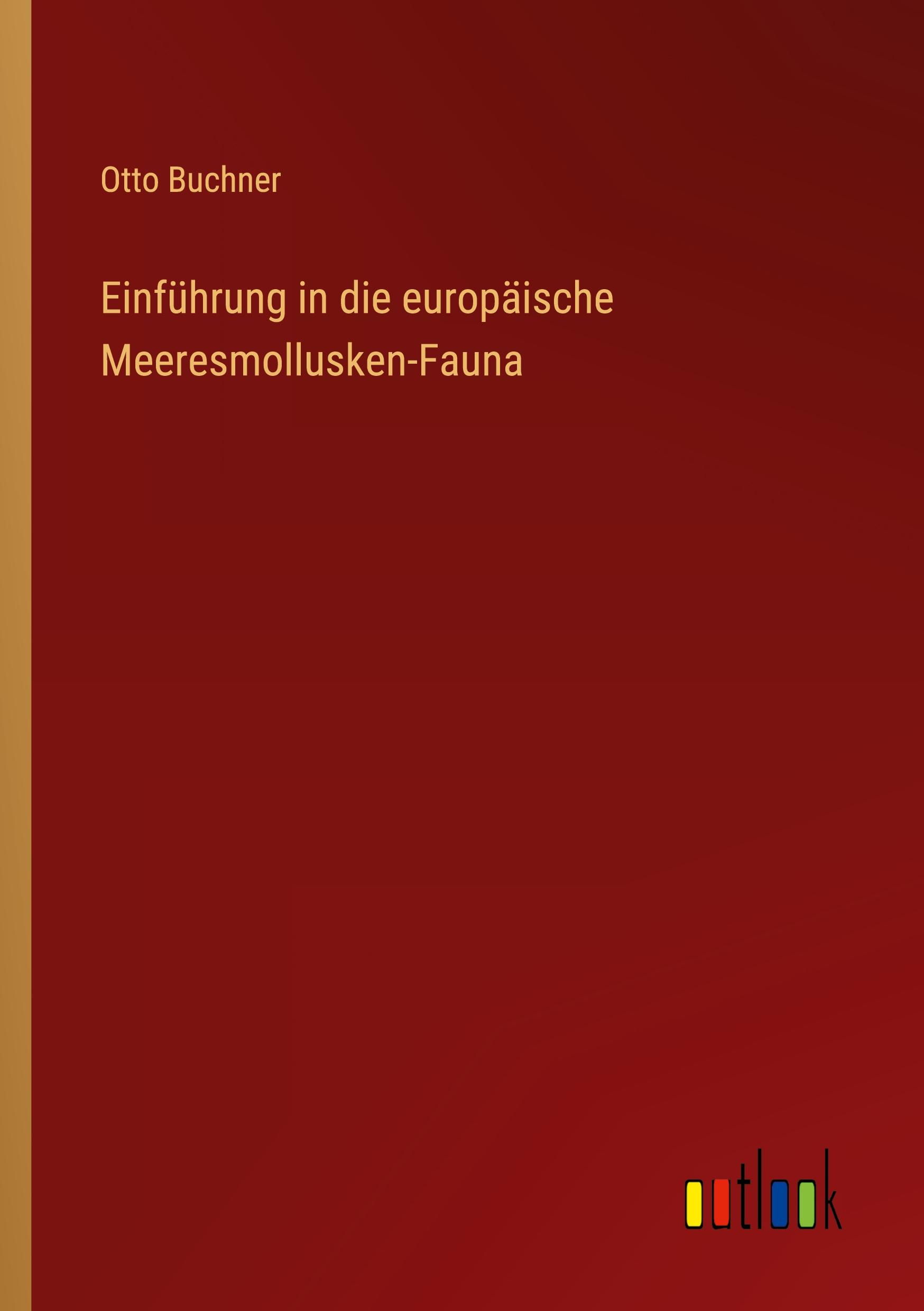 Einfuehrung in die europaeische Meeresmollusken-Fauna - Buchner, Otto