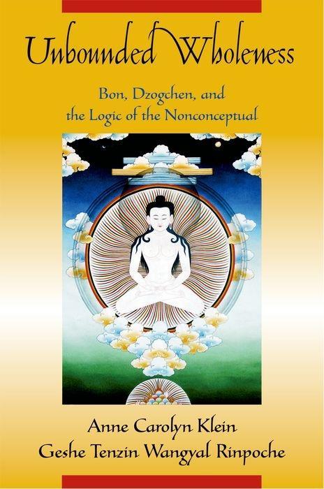 Unbounded Wholeness - Klein, Anne C. Tenzin Wangyal Rinpoche