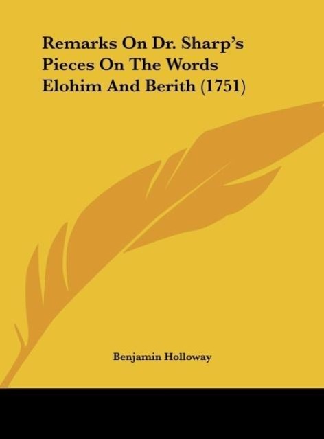 Remarks On Dr. Sharp s Pieces On The Words Elohim And Berith (1751) - Holloway, Benjamin