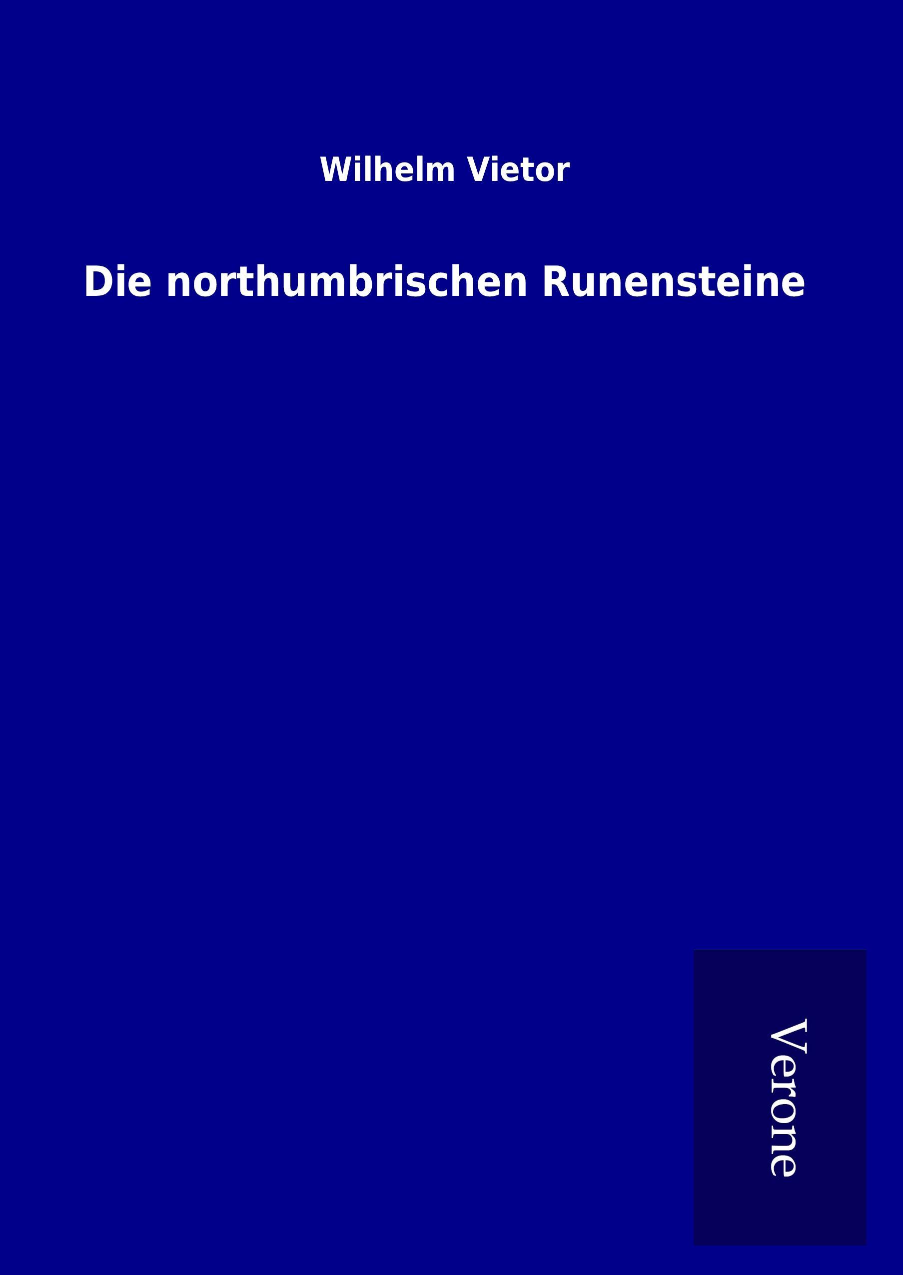 Die northumbrischen Runensteine - Vietor, Wilhelm