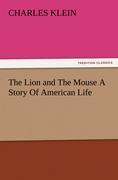 The Lion and The Mouse A Story Of American Life - Klein, Charles