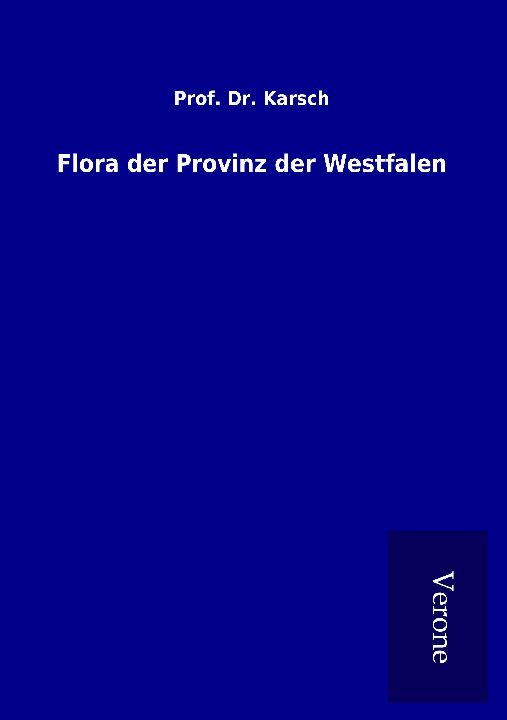 Flora der Provinz der Westfalen - Karsch, Prof. Dr.