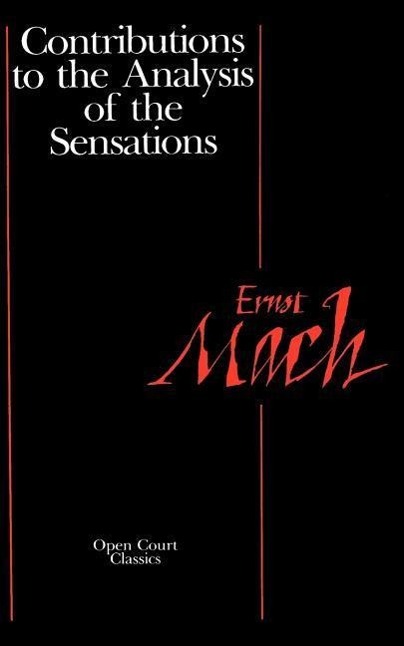 Contributions to the Analysis of the Sensations - Mach, Ernst
